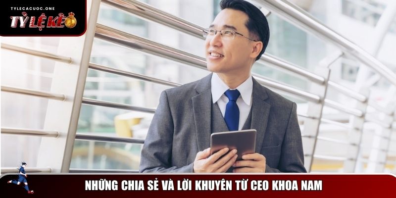 CEO Khoa Nam Của Website Tỷ Lệ Kèo - Nâng Tầm Cá Cược Việt Nam 3 Những lời khuyên hữu ích từ CEO Khoa Nam dành cho người chơiNhững lời khuyên hữu ích từ CEO Khoa Nam dành cho người chơi