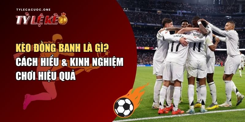 kèo đồng banh là gì