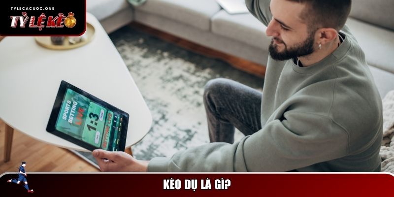 Kèo Dụ Là Gì? Cách Nhận Biết Và Tránh Bẫy Nhà Cái Hiệu Quả 1 Tìm hiểu chung về kèo dụ là gì?