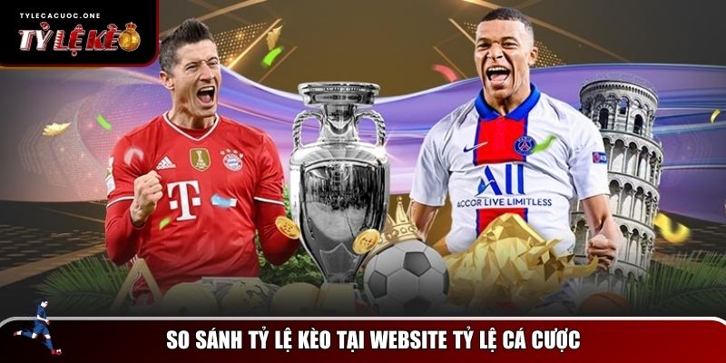 Website Tỷ Lệ Cá Cược cung cấp công cụ so sánh tỷ lệ chuyên sâu