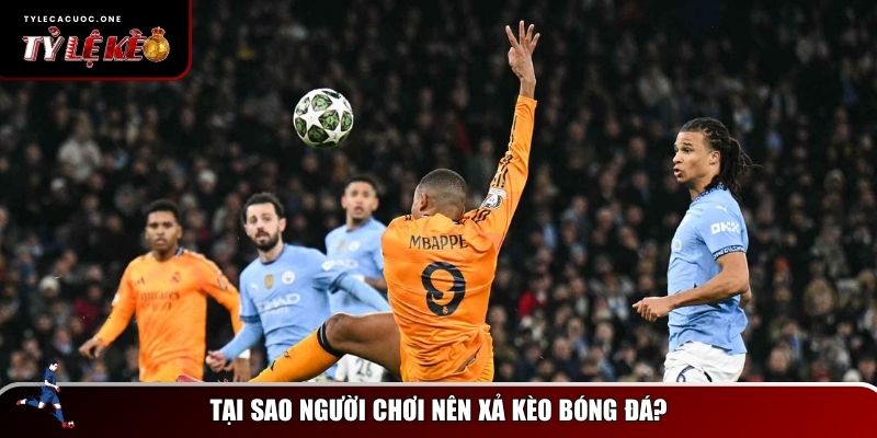 Xả Kèo Bóng Đá Là Gì? Bí Quyết Xả Kèo Hiệu Quả Cho Dân Cá Cược 2 Lý do anh em bet thủ nên xả kèo bóng đá